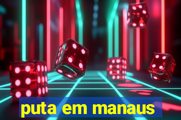 puta em manaus